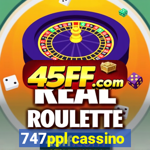 747ppl cassino